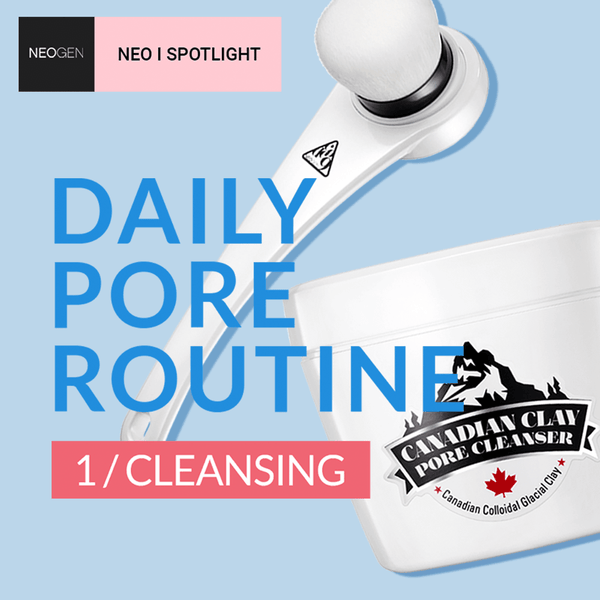NEO I SPOTLIGHT <br>Daily Pore Routine <br>1. Cleansing - NEOGEN GLOBAL