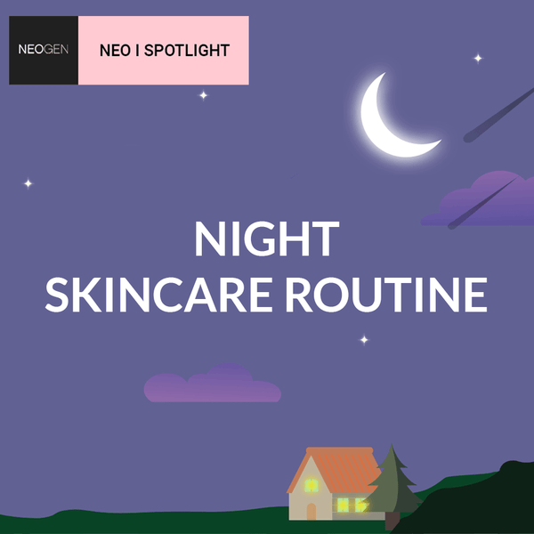 NEO I SPOTLIGHT<br>Night<bt>Skincare Routine - NEOGEN GLOBAL