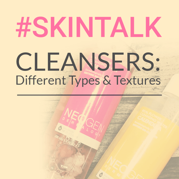 #SKINTALK I Cleanser : Different Types & Textures - NEOGEN GLOBAL
